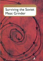 Surviving the Soviet Meat Grinder