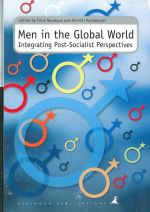 Men in the Global World.Integrating Post-Socialist Perspectives