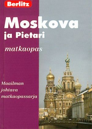 Moskova ja Pietari. Matkaopas. Moskva i Sankt Peterburg. Putevoditel. Na finskom jazyke