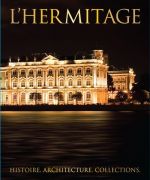 L'Hermitage. Histoire. Architecture. Collections. En francais.