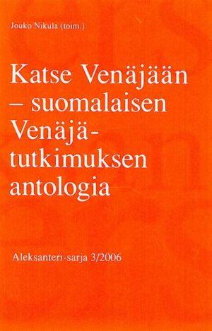 Katse Venäjään - suomalaisen Venäjä-tutkimuksen antologia (in finnish).