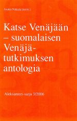 Katse Venäjään – suomalaisen Venäjä-tutkimuksen antologia (in finnish).