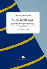 Kauppaa yli rajan - pk-yritysten kokemuksia liiketoiminnasta Pohjois-Karjalassa ja Karjalan tasavallassa 1990-luvulla