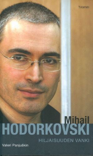 Mihail Hodorkovski – hiljaisuuden vanki (in finnish).