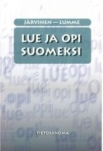 Lue ja opi suomeksi. Asiateksteja ja tehtavia edistyneelle suomen oppijalle.