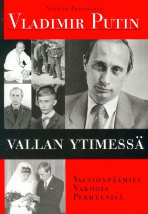 Vallan ytimessä. Keskusteluja presidentti Putinin kanssa. Vladimir Putin