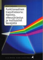 Funktionaalinen transitioteoria: Hallinto, oikeusjärjestys ja instituutiot Venäjällä (на финском языке).