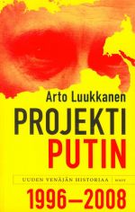 Projekti Putin. Uuden Venäjän historiaa 1996-2008 (in finnish).