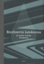 Brezhnevin katoksessa ja muita juttuja Nesteestä (in finnish).