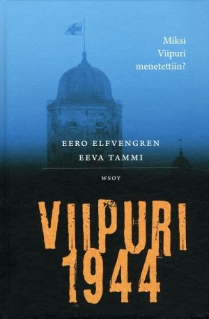 Viipuri 1944. Miksi Viipuri menetettiin? (in finnish).