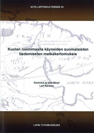 Kuolan niemimaalla käyneiden suomalaisten tiedemiesten matkakertomuksia