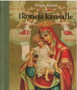 Ikoneja kansalle. Venäläisiä painokuvaikoneja suomalaisista kokoelmista