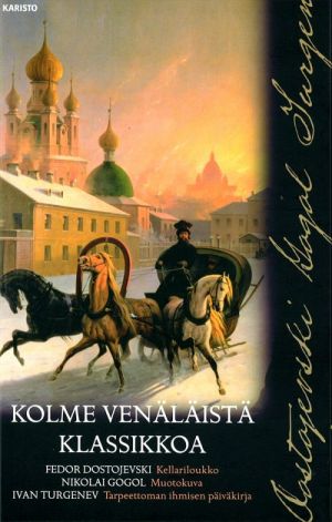 Kolme venäläistä klassikkoa (yhteisnide, sisältää teokset Kellariloukko, Muotokuva, Tarpeettoman ihmisen päiväkirja)