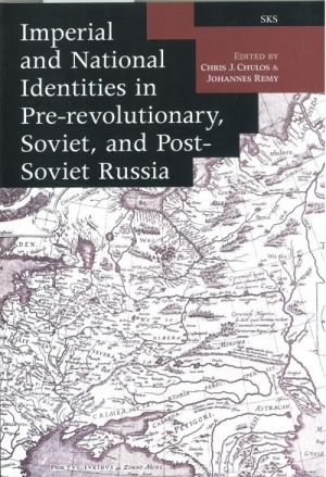 Imperial and National Identities in Pre-Revolutionary, Soviet, and Post-Soviet Russia (Studia Historica (Helsinki, Finland), 66.)