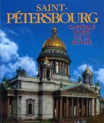 Saint-Pétersbourg. Capitale Nord de la Russie