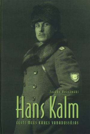 Hans Kalm. Eesti mees kahes vabadussõjas