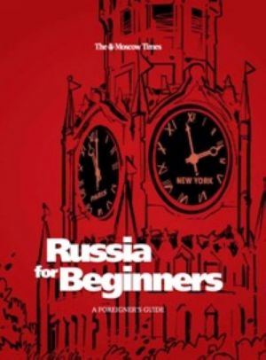 Russia for Beginners. A Foreigner's Guide to Russia