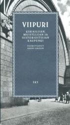 Viipuri, kirjailijan, muistelijan ja historioitsijan kaupunki (на финском языке)