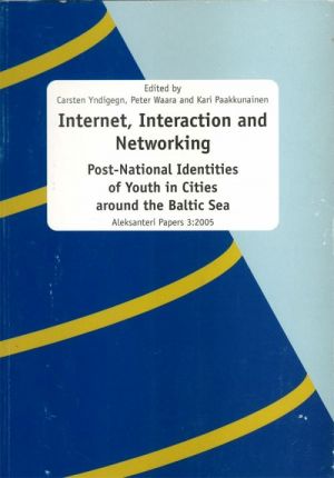 Internet, Interaction and Networking: Post-national Identities of Youth in Cities around the Baltic Sea