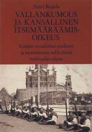 Vallankumous ja kansallinen itsemääräämisoikeus. Venäjän sosialistiset puolueet ja suomalainen radikalismi vuosisadan alussa (painos on loppu)