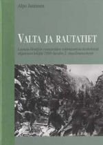 Valta ja rautatiet. Luoteis-Venäjän rautateiden rakentamista keskeisesti ohjanneet tekijät 1890-luvulta 2. maailmansotaan (на финском языке)