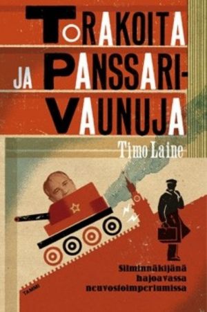 Torakoita ja panssarivaunuja. Silminnäkijänä hajoavassa neuvostoimperiumissa