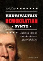 Yhdysvaltain demokratian synty unionin idea ja amerikkalainen historiakäsi