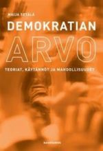 Demokratian arvo. Teoriat, käytännöt ja mahdollisuudet