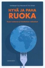 Hyvä ja paha ruoka. Ruoan tuotannon ja kuluttamisen vaikutukset