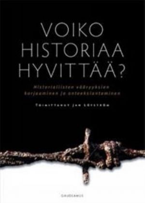 Voiko historiaa hyvittää? Historiallisten vääryyksien korjaaminen ja anteeksiantaminen