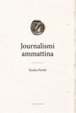 Journalismi ammattina. Journalistiprofession teoria