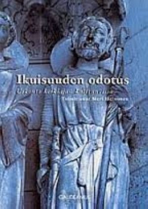 Ikuisuuden odotus uskonto keskiajan kulttuurissa