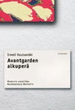 Avantgarden alkuperä. Modernin estetiikka Baudelairesta Warholiin