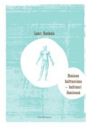 Ihminen kulttuurissa - kulttuuri ihmisessä