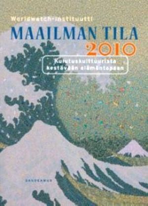 Maailman tila 2010. Kulutuskulttuurista kestävään elämäntapaan