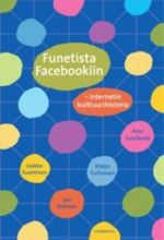 Funetista Facebookiin. Internetin kulttuurihistoria