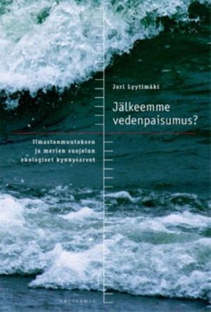 Jälkeemme vedenpaisumus? ilmastonmuutoksen ja merien suojelun ekologiset kysymykset