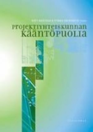 Projektiyhteiskunnan kääntöpuolia