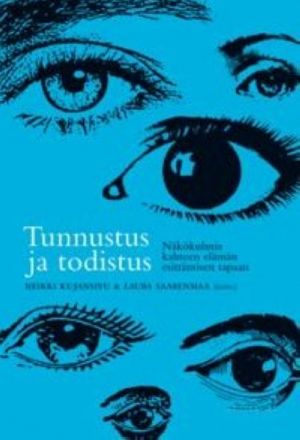 Tunnustus ja todistus. Näkökulmia kahteen elämän esittämisentapaan