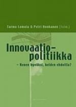 Innovaatiopolitiikka kenen hyväksi, keiden ehdoilla?