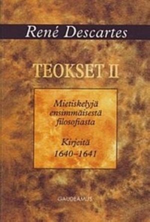 Teokset 2 mietiskelyjä ensimmäisestä filosofiasta: kirjeitä 1640-1641