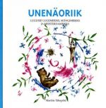 UNENÄORIIK. LUGUSID LUGEMISEKS, MÄNGIMISEKS JA MEISTERDAMISEKS