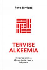 TERVISE ALKEEMIA. HIINA MEDITSIINILINE LÄHENEMINE TERVISELE JA HAIGUSTELE