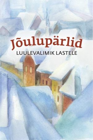 JOULUPÄRLID. LUULEVALIMIK LASTELE