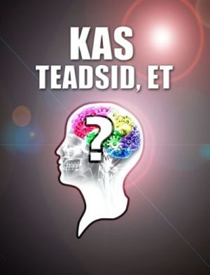 KAS TEADSID, ET...