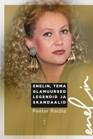 ENELIN, TEMA GLAMUURSED LEGENDID JA SKANDAALID