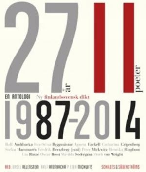 27 år, elva poeter, en antologi: ny finlandssvensk dikt 1987-2014