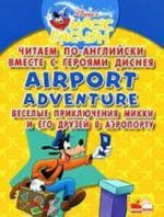 Airport Adventure / Veselye prikljuchenija Mikki i ego druzej v aeroportu. Chitaem po-anglijski vmeste s gerojami Disneja