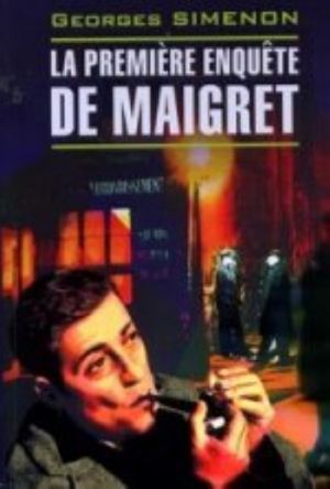 La premiere enquete de Maigret