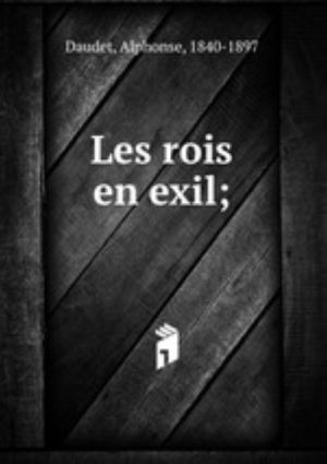 Les rois en exil;